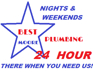 Nights & Weekends, Best Moore Plumbing 24 Hour, There When You Need Us!